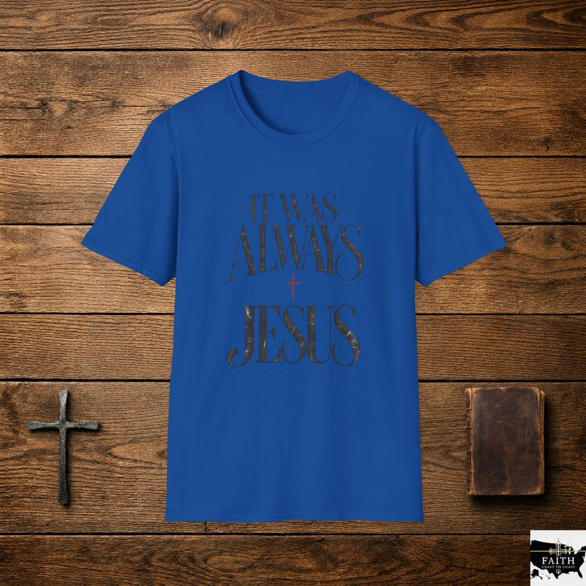 It Was Always Jesus T-Shirt | Christian Faith Tee