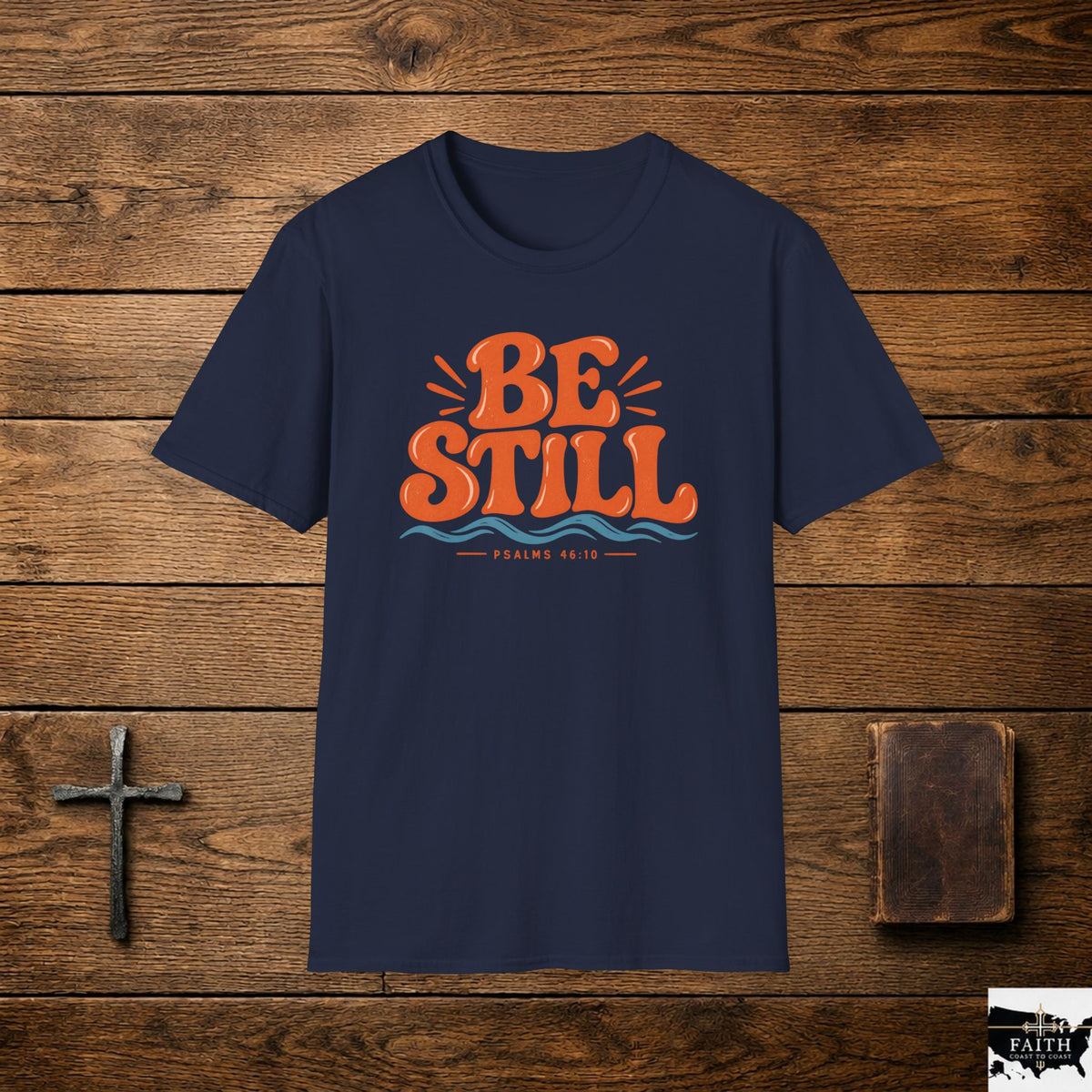 Be Still Christian T-Shirt — Inspirational Faith Tee (Psalm 46:10)