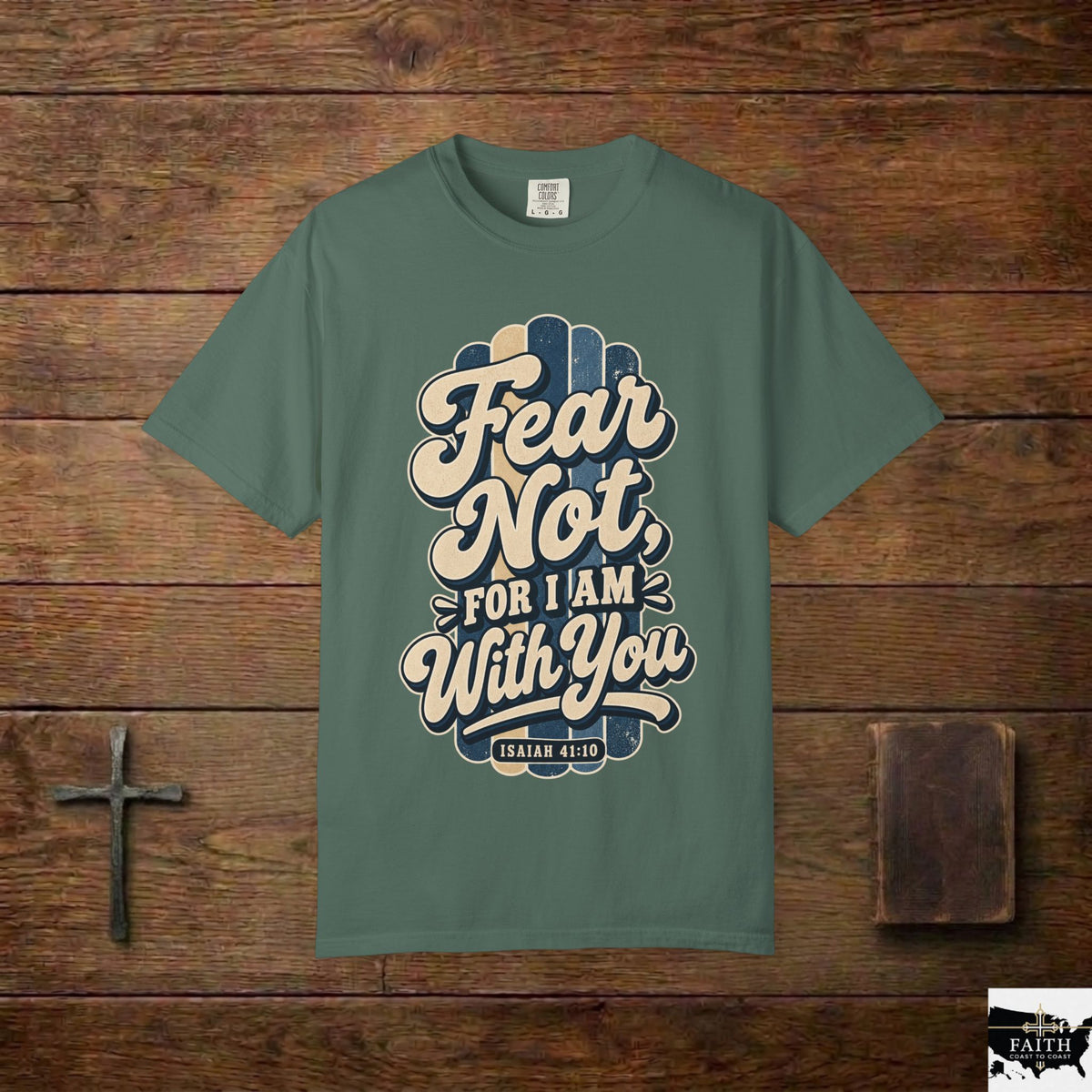 Fear Not For I Am With You T-Shirt — Isaiah 41:10 Christian Tee