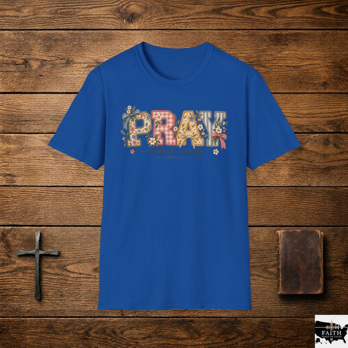 Pray Without Ceasing T-Shirt | Floral Faith Typography Tee