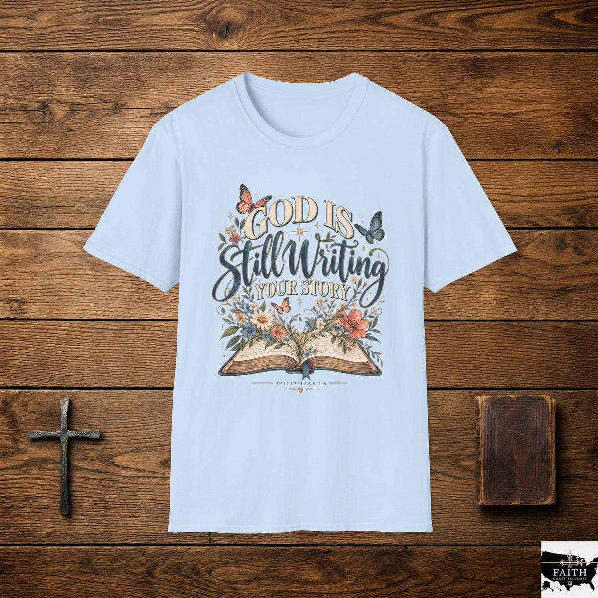 God Is Still Writing Your Story T-Shirt | Christian Faith Scripture Tee