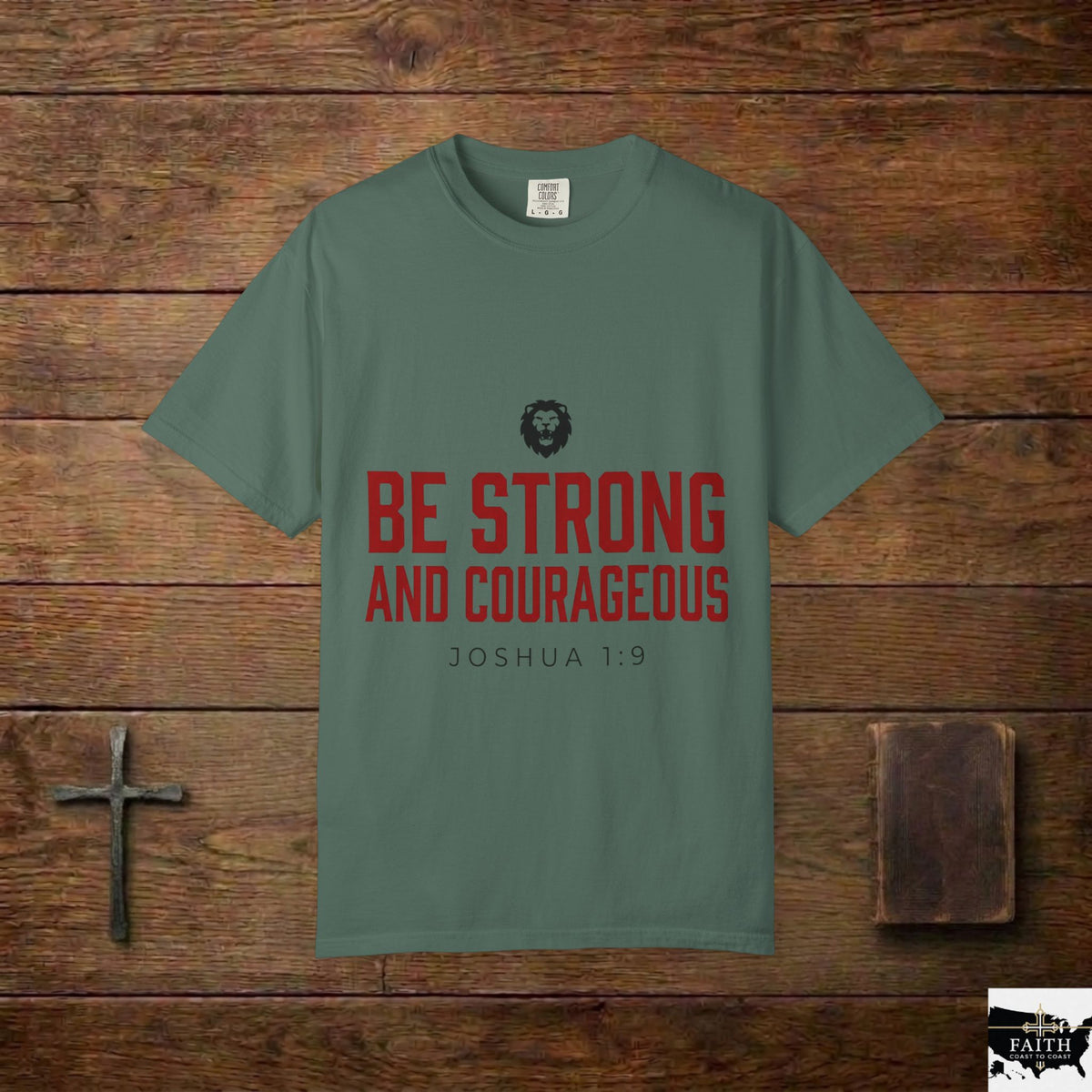 Be Strong and Courageous T-Shirt — Joshua 1:9 Christian Tee