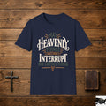 Christian T-Shirt – “May Heavenly Things Constantly Interrupt Our Earthly Things” Inspirational Faith Tee