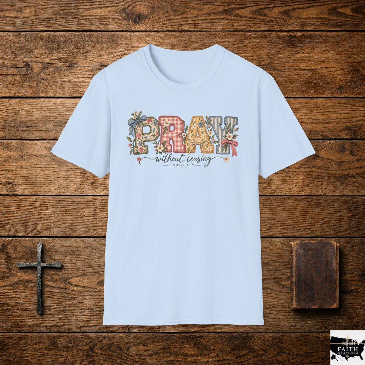 Pray Without Ceasing T-Shirt | Floral Faith Typography Tee