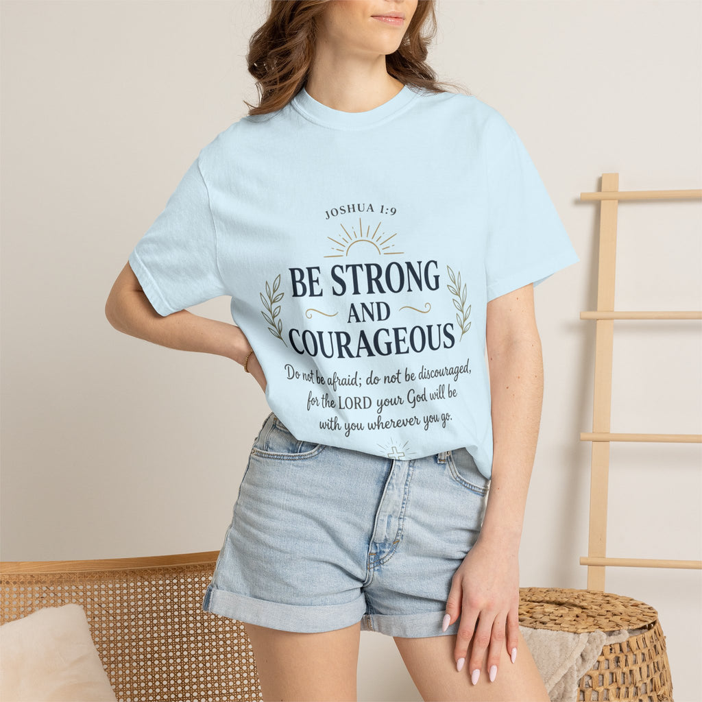 Be Strong and Courageous Christian T-Shirt — Joshua 1:9 Inspirational Tee