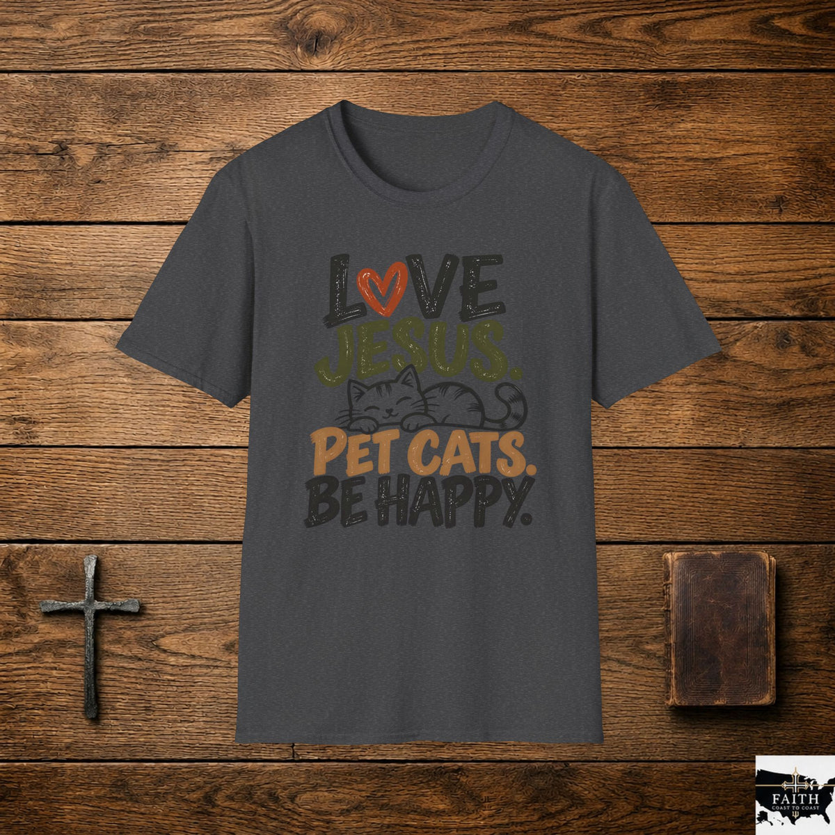 Love Jesus Pet Cats Be Happy T-Shirt