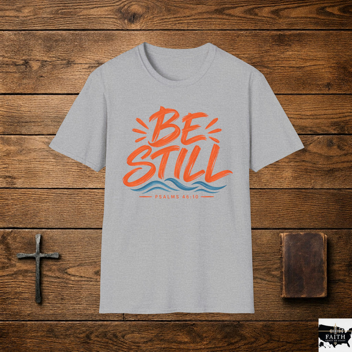 Be Still T-Shirt — Christian Faith Graphic Tee (Psalm 46:10)
