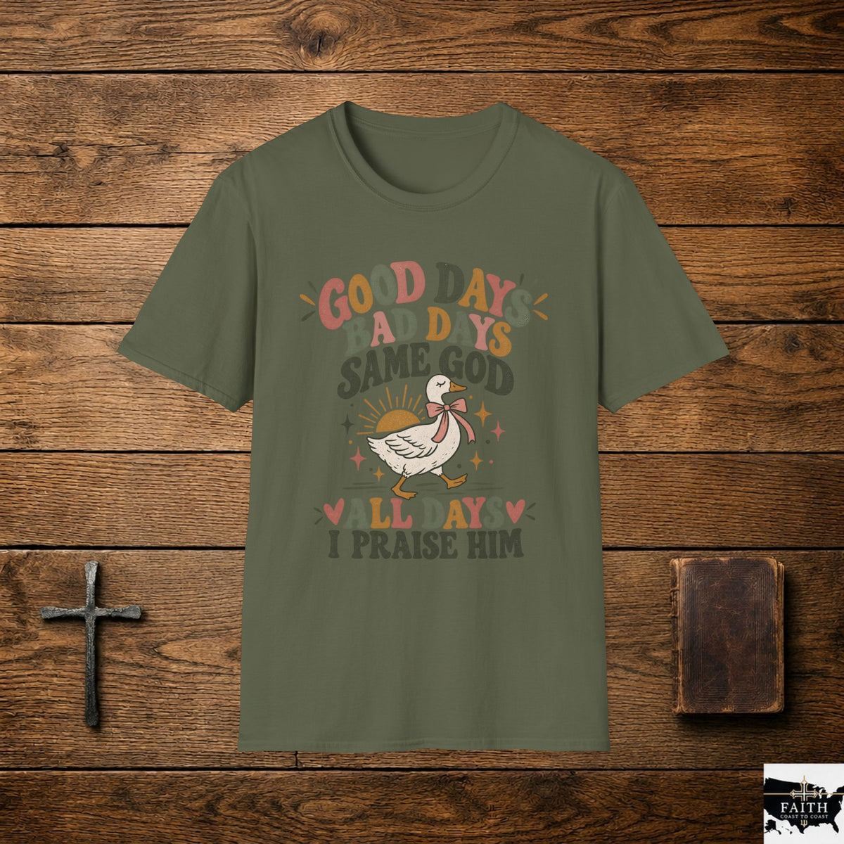 Good Days Bad Days Same God T-Shirt — Faith Praise Christian Tee