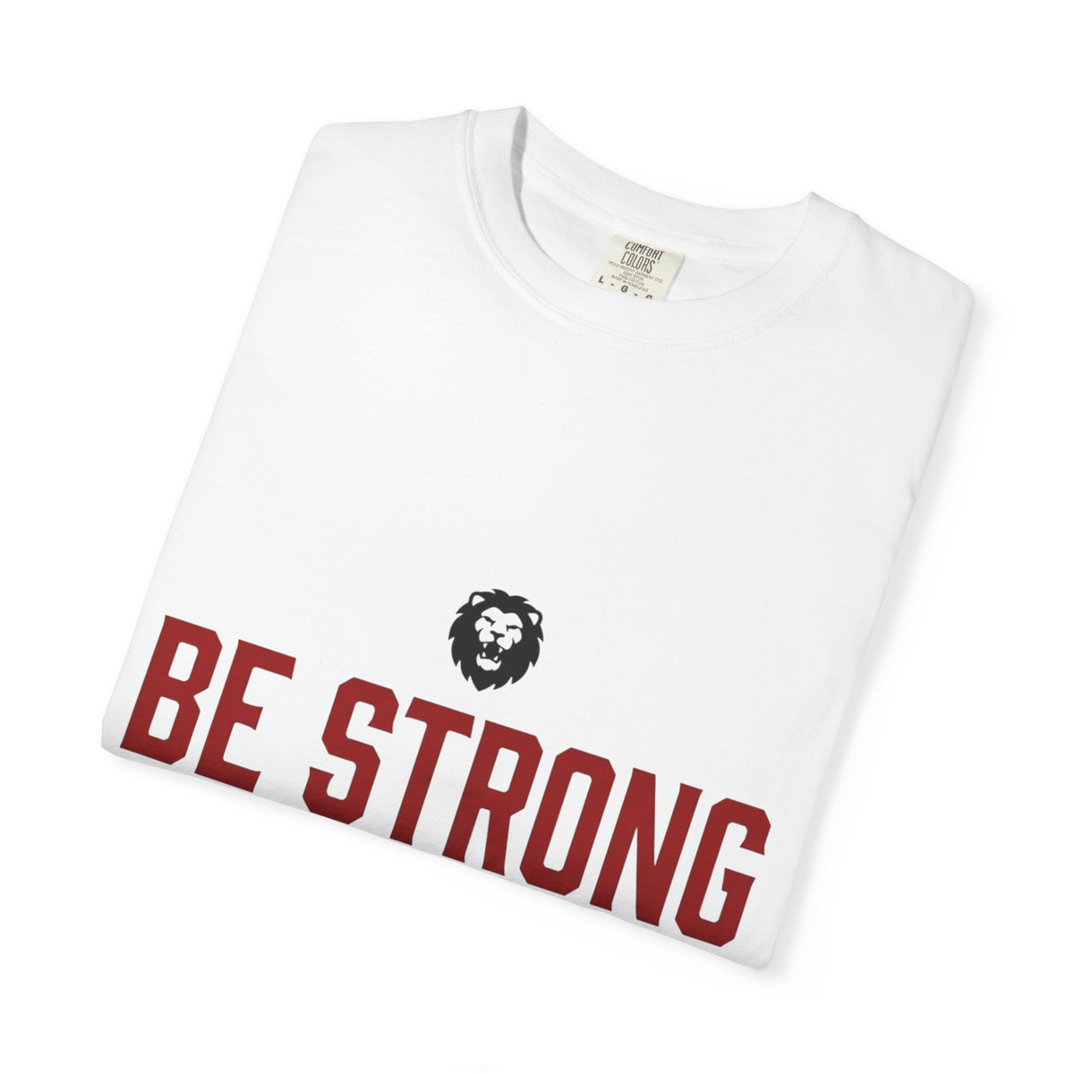 Be Strong and Courageous T-Shirt — Joshua 1:9 Christian Tee