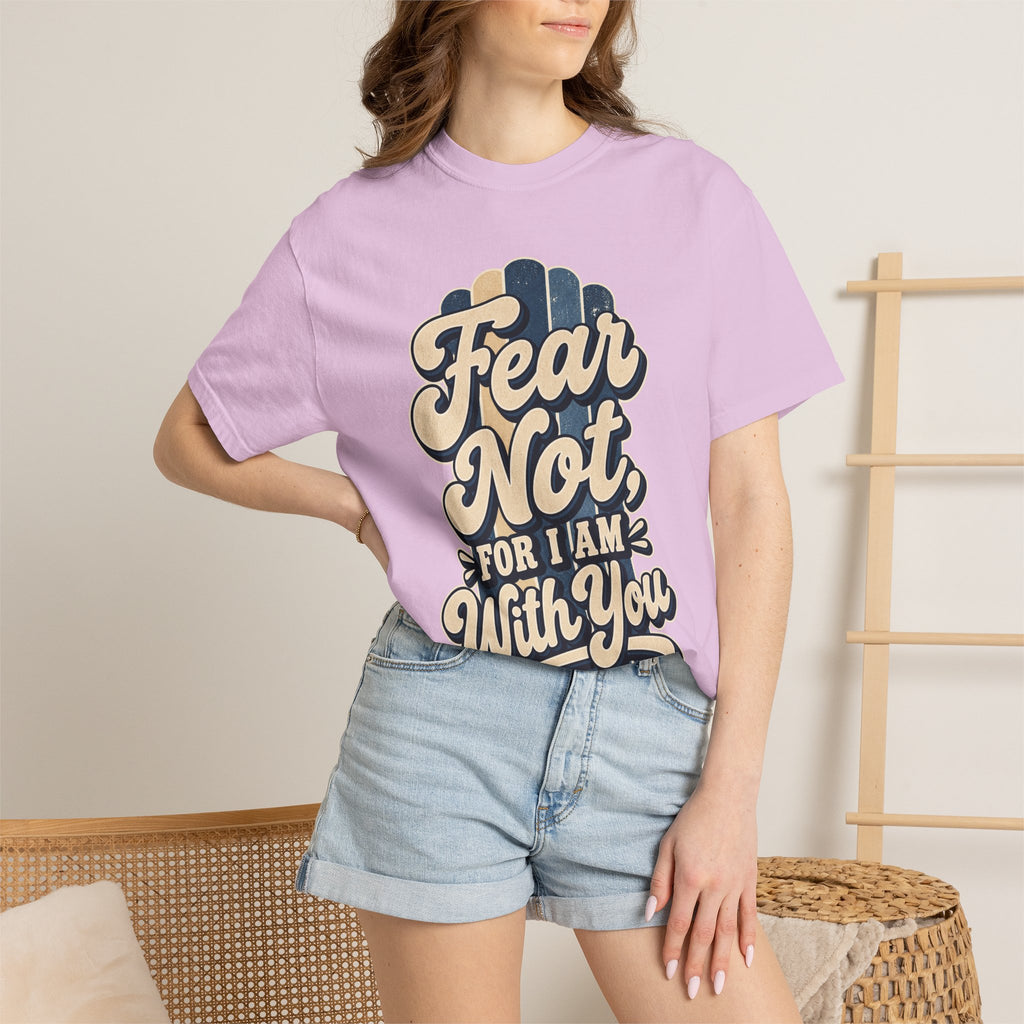 Fear Not For I Am With You T-Shirt — Isaiah 41:10 Christian Tee