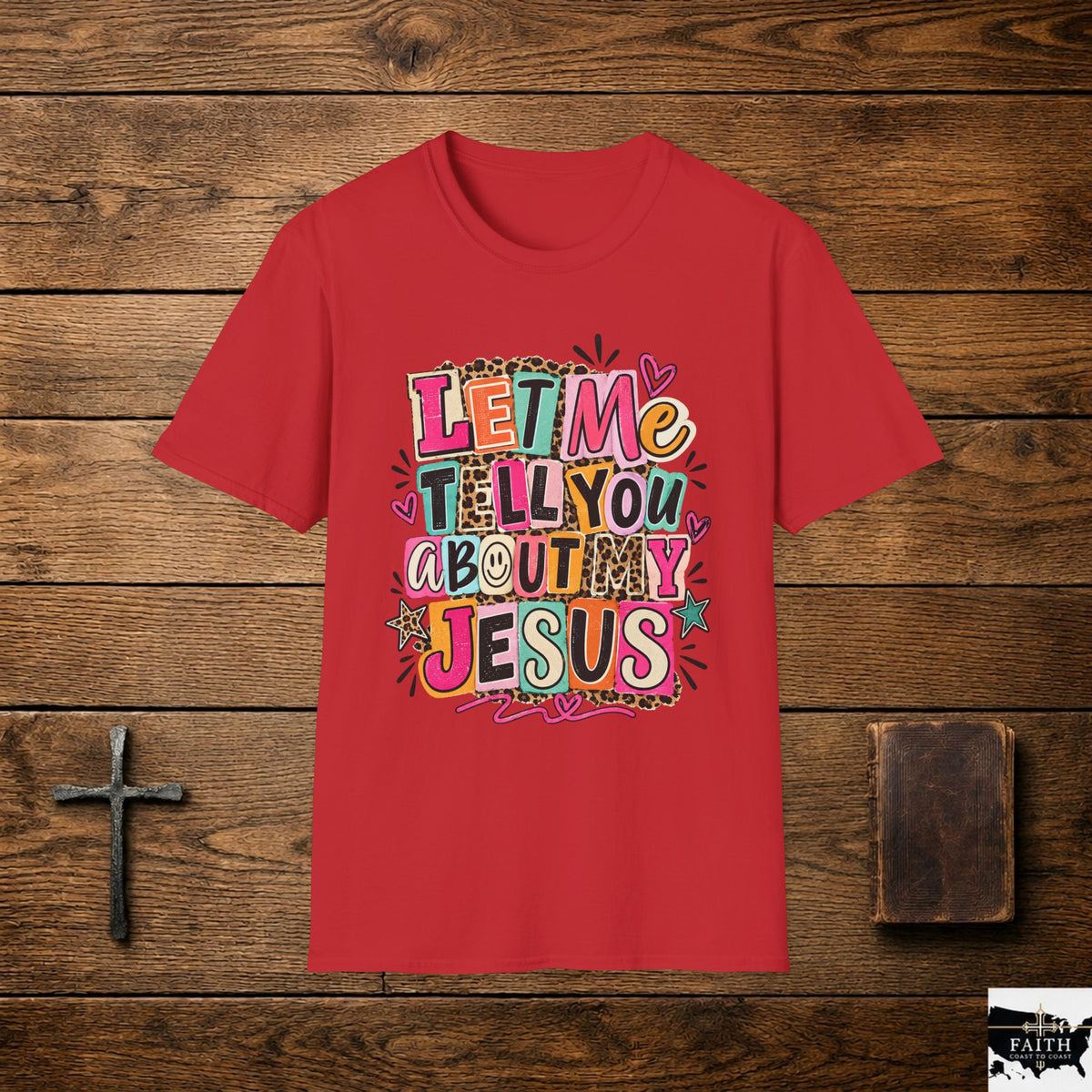 Let Me Tell You About My Jesus T-Shirt — Colorful Faith Graphic Tee