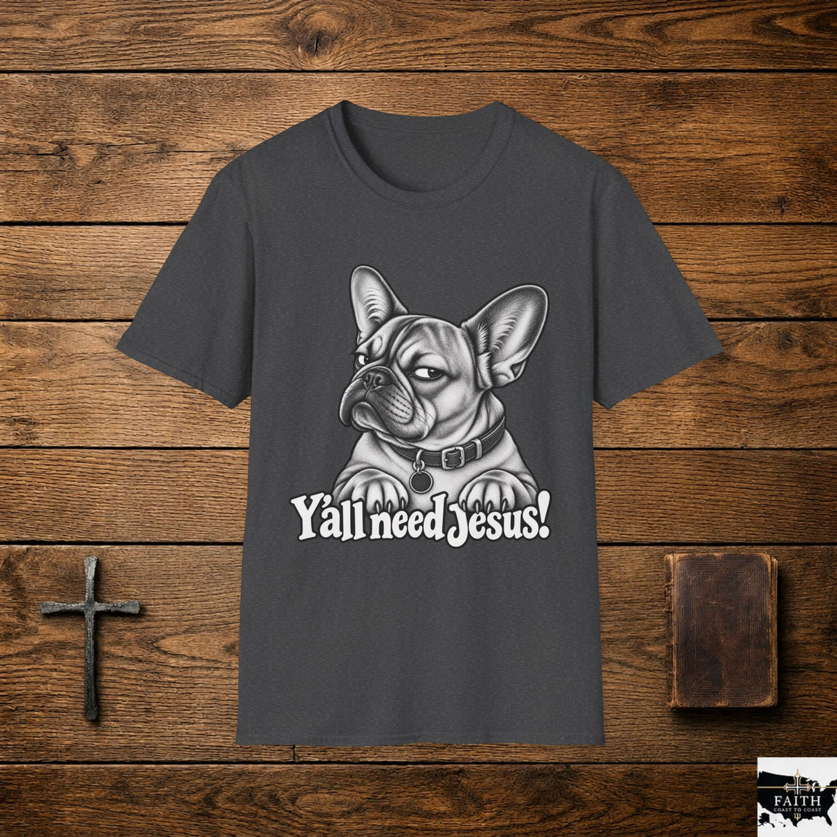 French Bulldog 'Y'all Need Jesus' T-Shirt | Christian Dog Graphic Tee