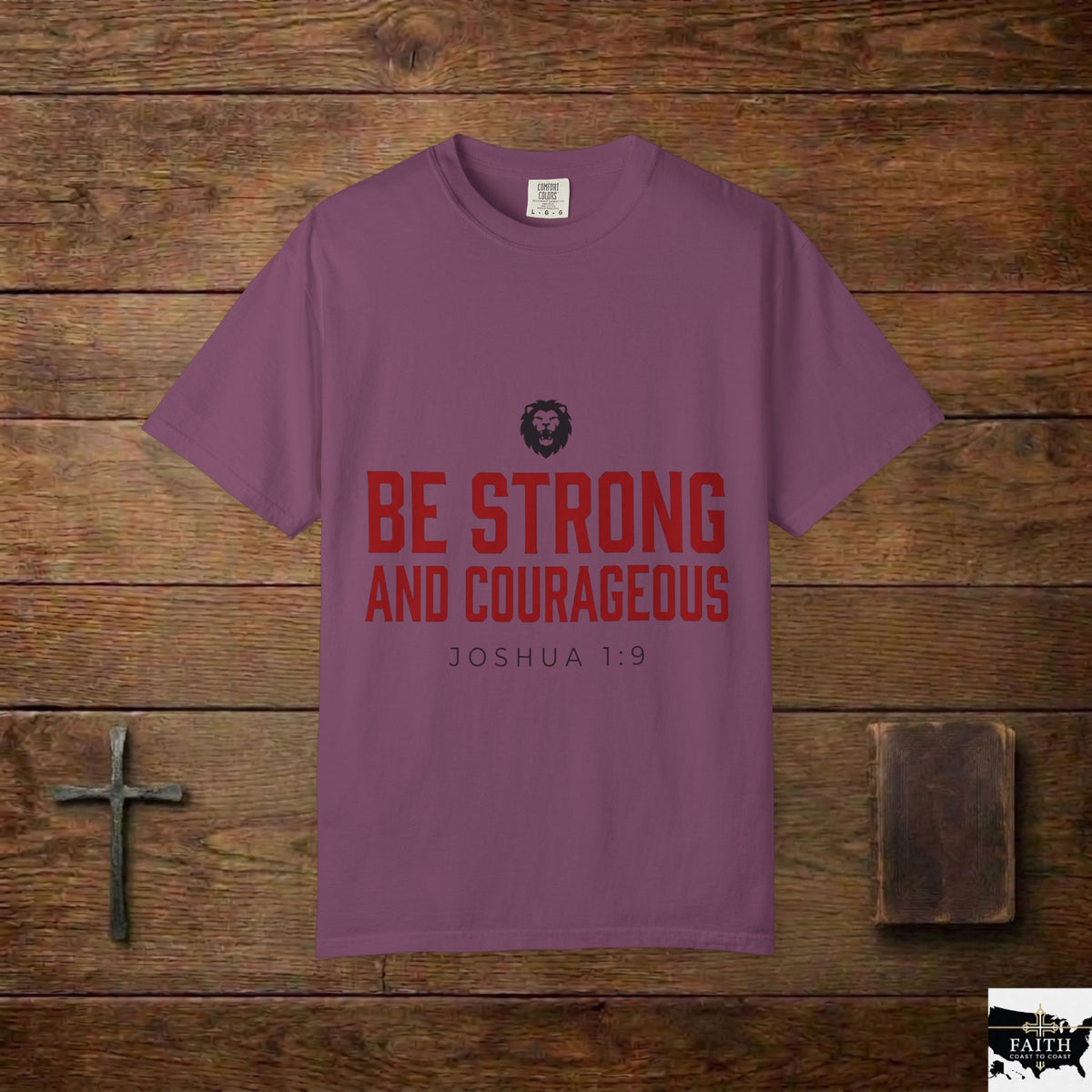 Be Strong and Courageous T-Shirt — Joshua 1:9 Christian Tee