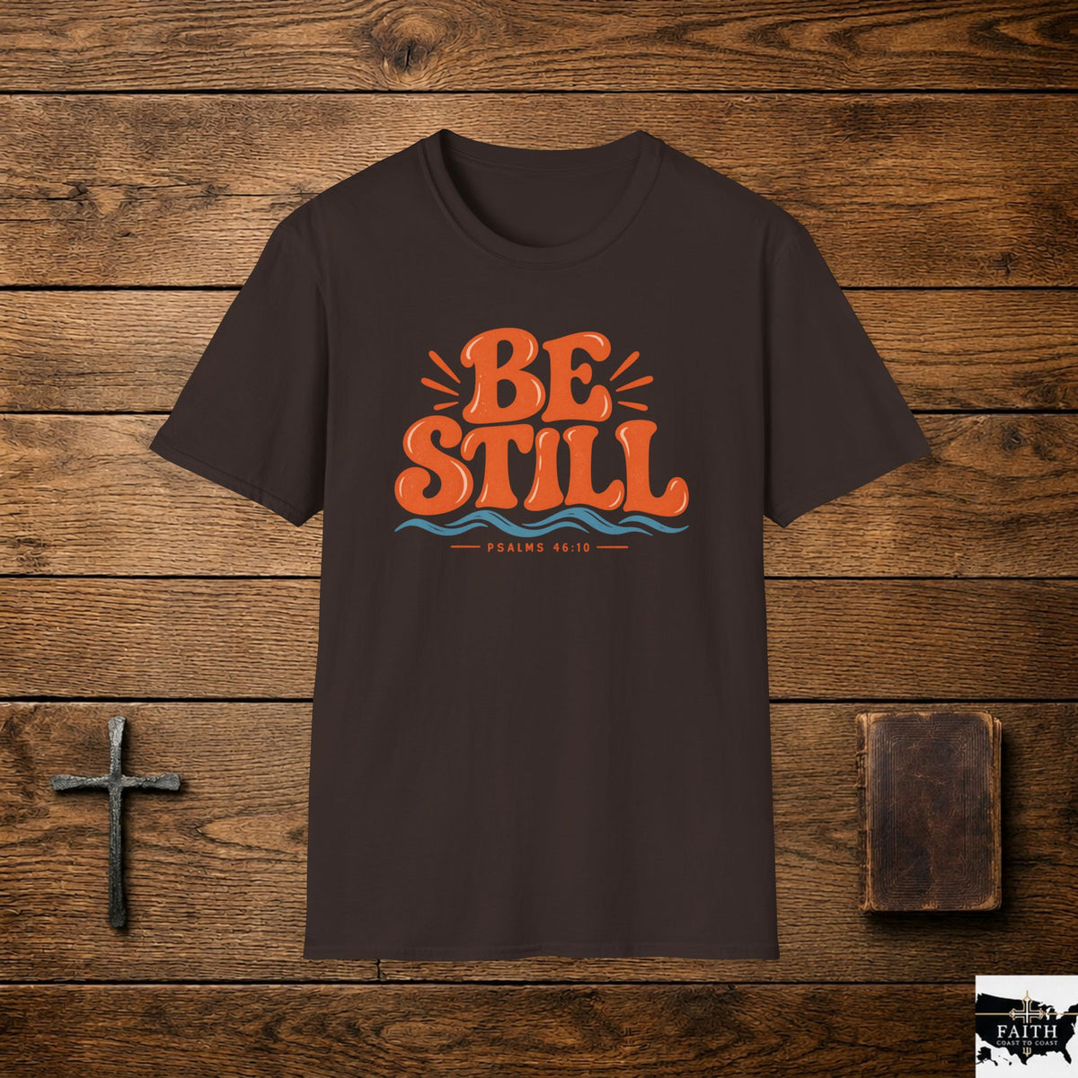 Be Still Christian T-Shirt — Inspirational Faith Tee (Psalm 46:10)