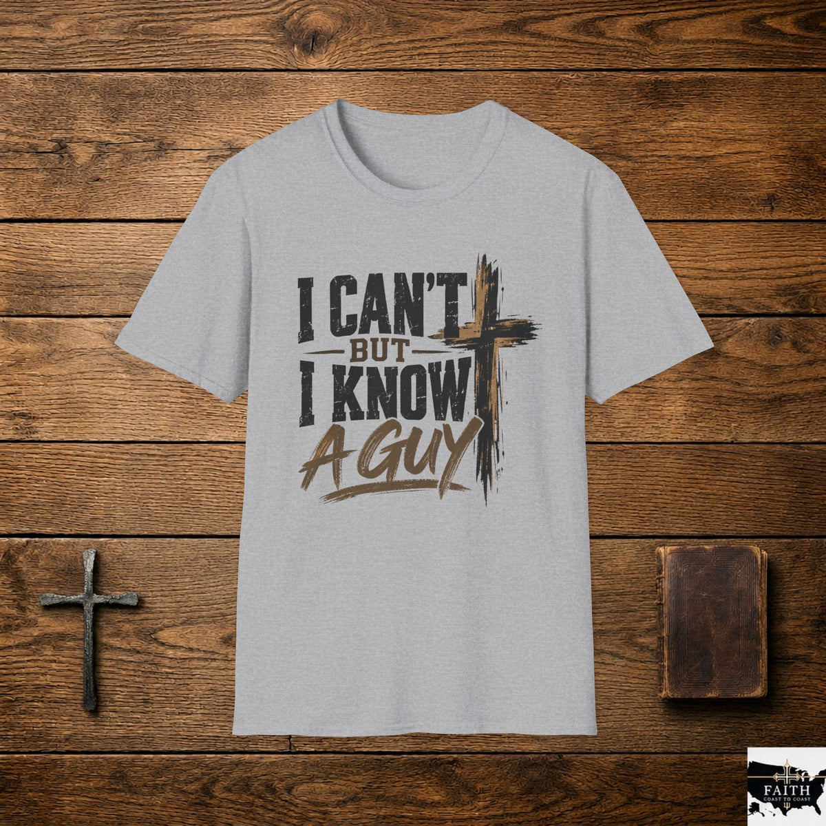 Christian T-Shirt "I Can't But I Know A Guy" Cross Faith Tee