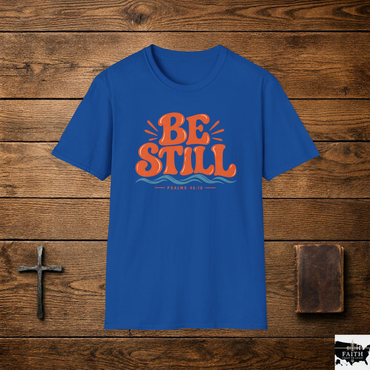 Be Still Christian T-Shirt — Inspirational Faith Tee (Psalm 46:10)
