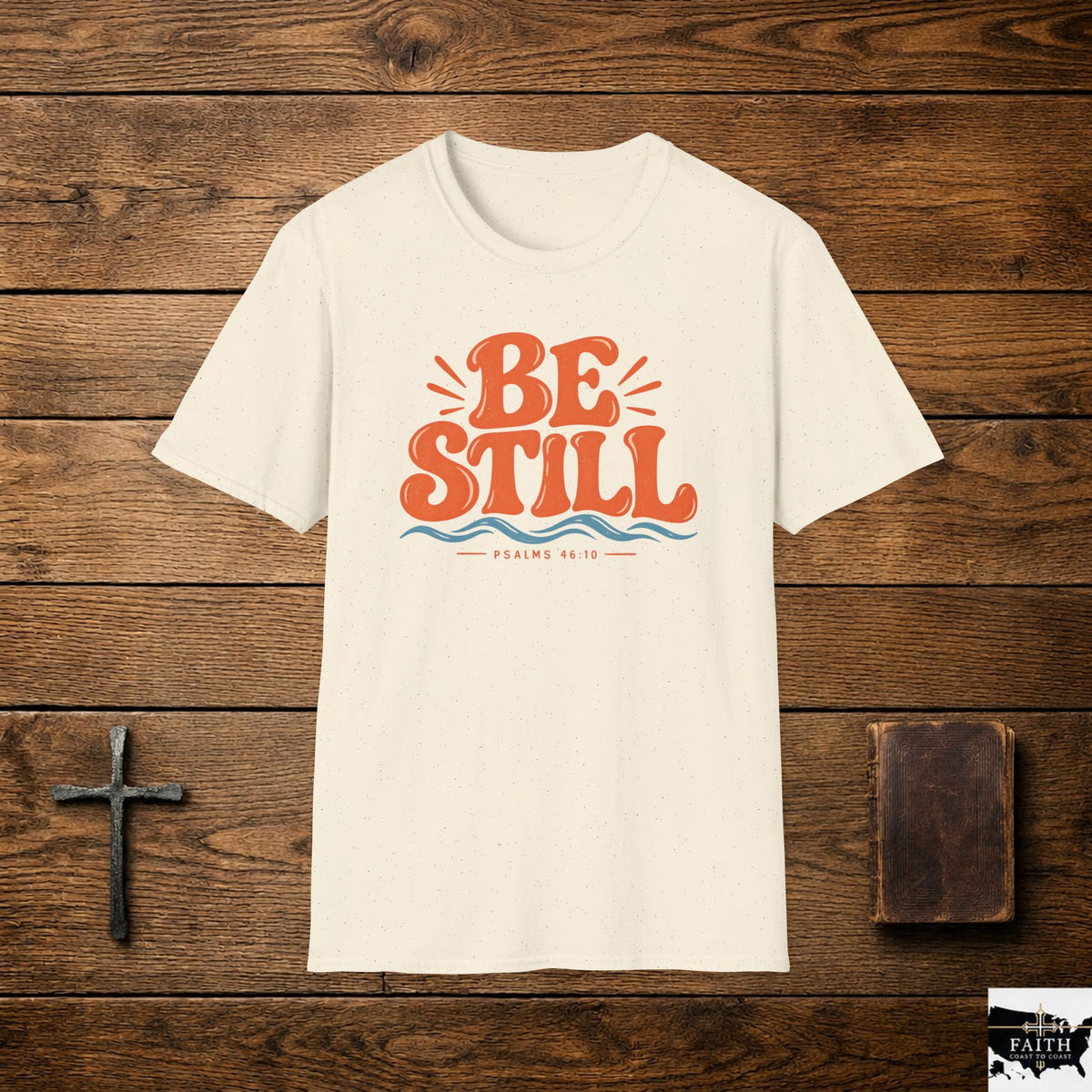 Be Still Christian T-Shirt — Inspirational Faith Tee (Psalm 46:10)