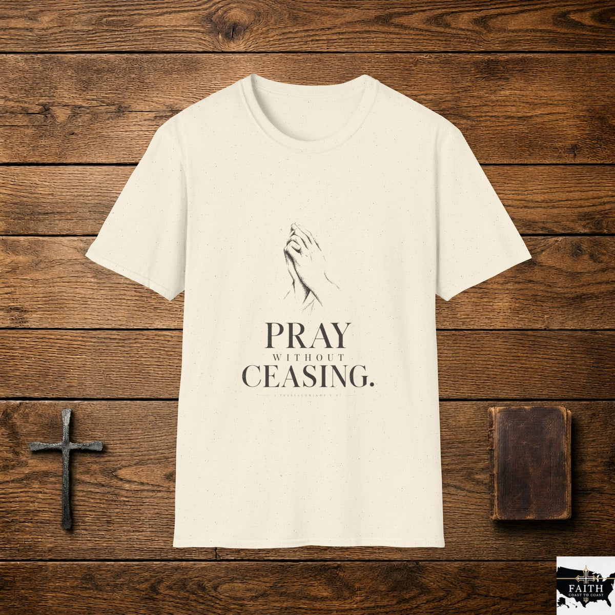 Praying Hands Pray Without Ceasing T-Shirt | Faith Christian Tee