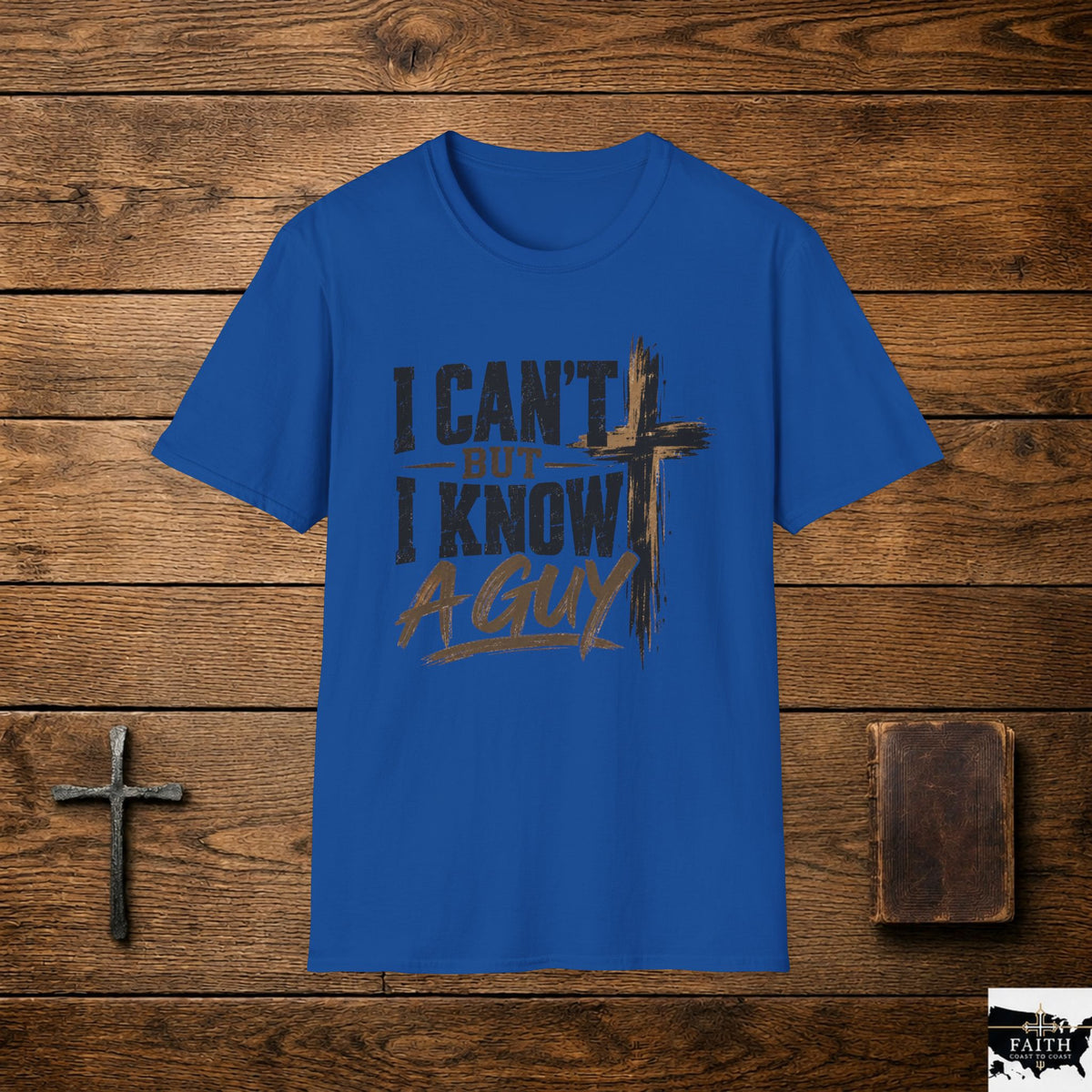 Christian T-Shirt "I Can't But I Know A Guy" Cross Faith Tee
