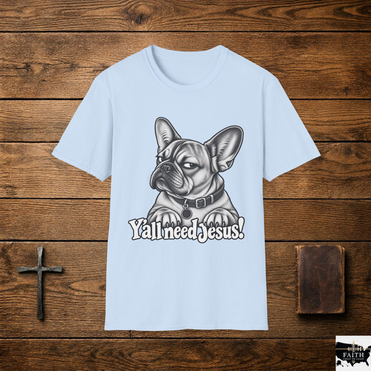 French Bulldog 'Y'all Need Jesus' T-Shirt | Christian Dog Graphic Tee