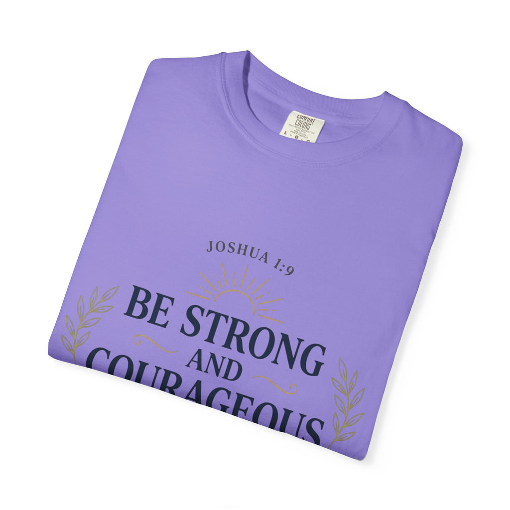 Be Strong and Courageous Christian T-Shirt — Joshua 1:9 Inspirational Tee