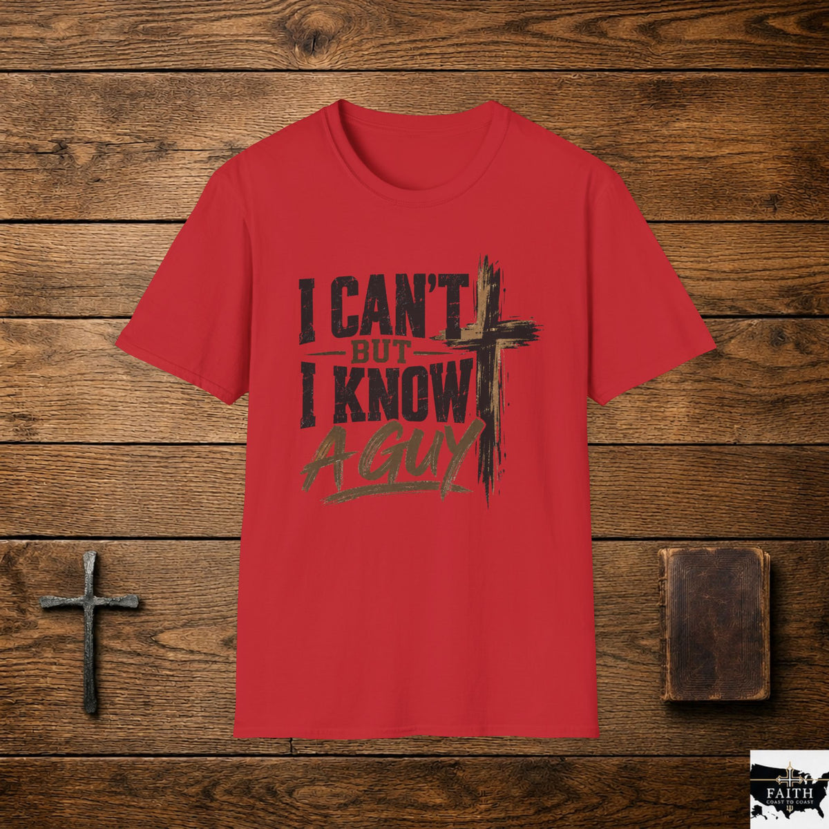 Christian T-Shirt "I Can't But I Know A Guy" Cross Faith Tee