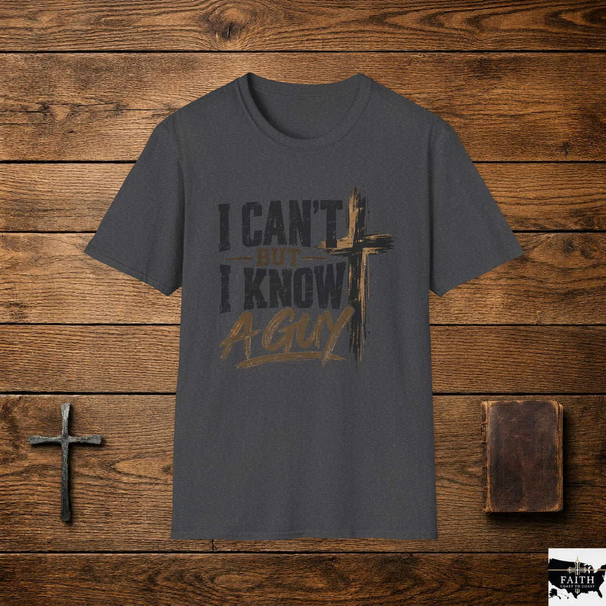 Christian T-Shirt "I Can't But I Know A Guy" Cross Faith Tee