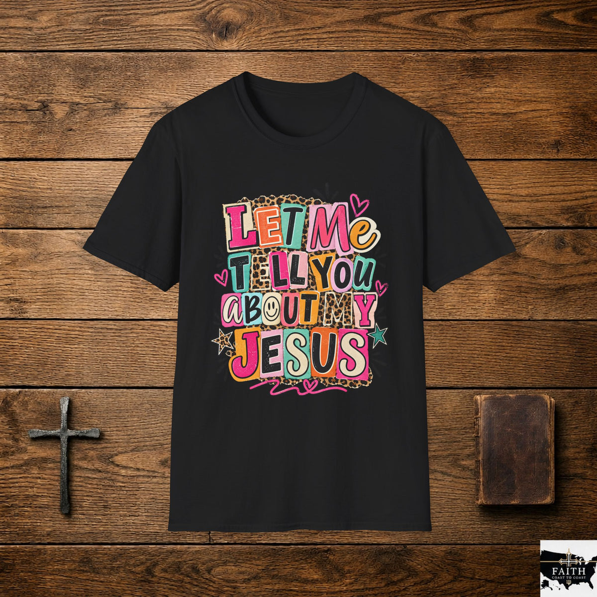 Let Me Tell You About My Jesus T-Shirt — Colorful Faith Graphic Tee