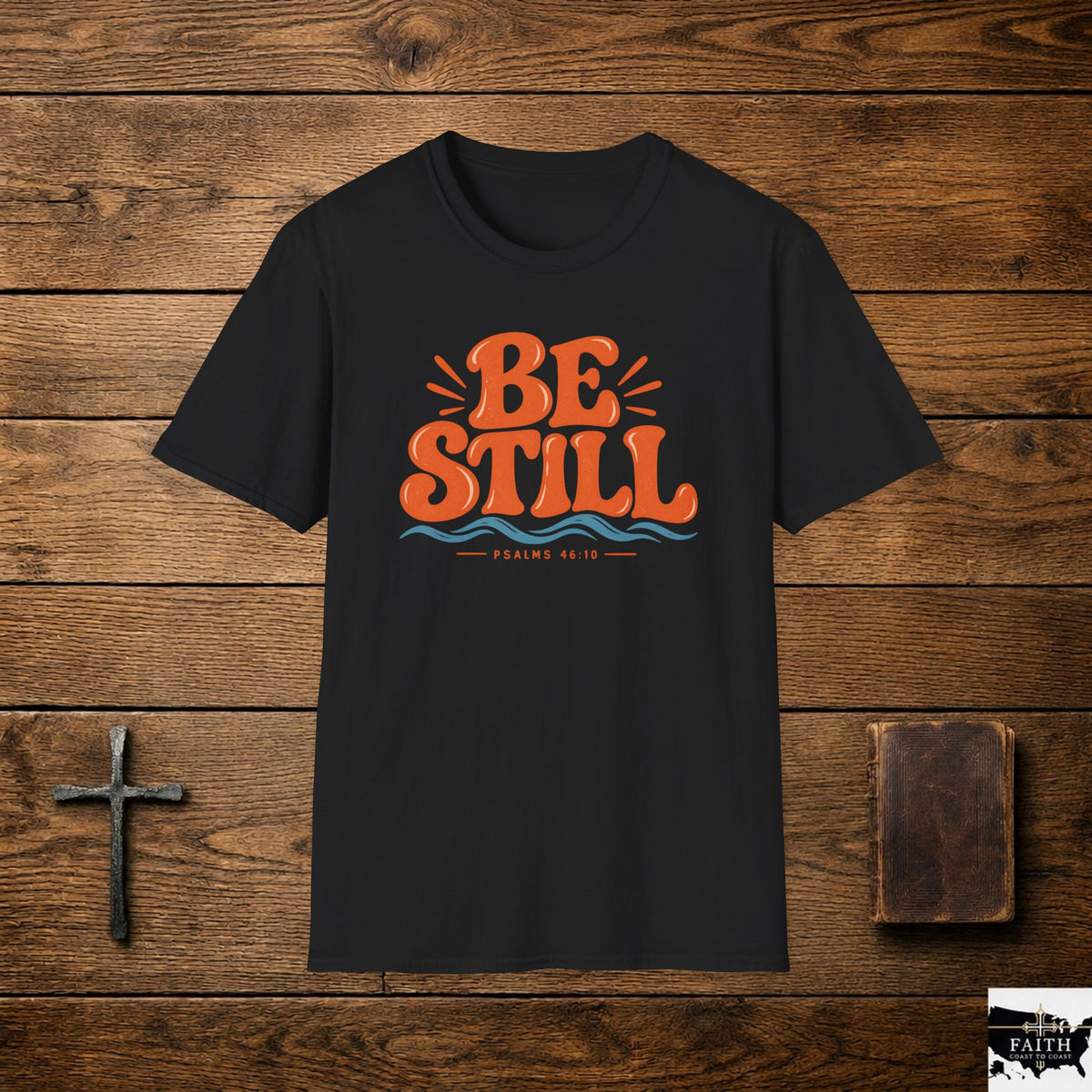 Be Still Christian T-Shirt — Inspirational Faith Tee (Psalm 46:10)