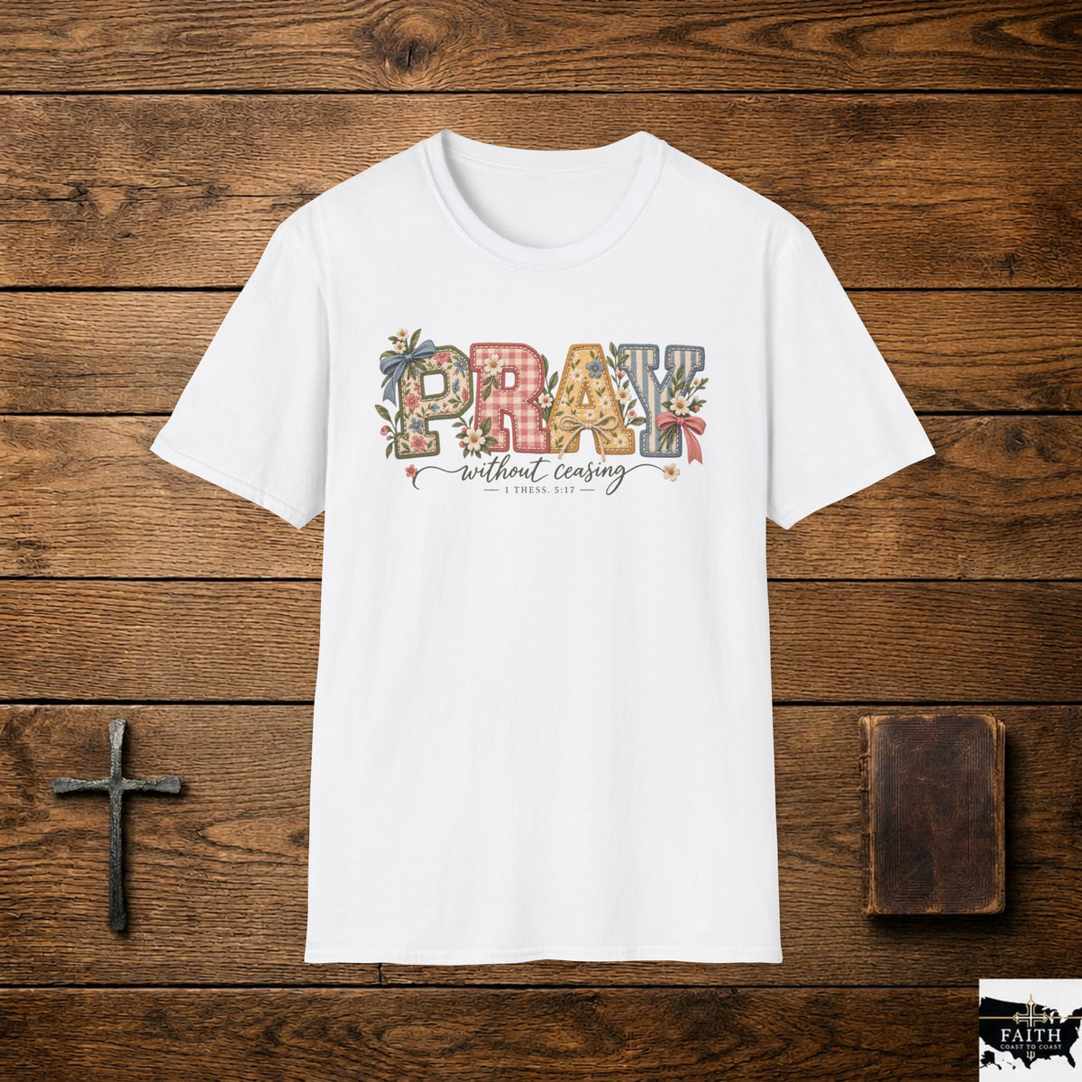 Pray Without Ceasing T-Shirt | Floral Faith Typography Tee
