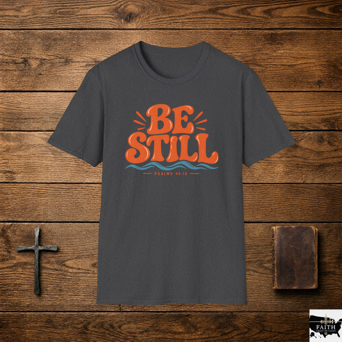 Be Still Christian T-Shirt — Inspirational Faith Tee (Psalm 46:10)
