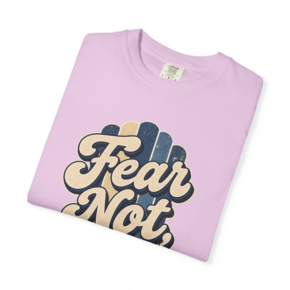 Fear Not For I Am With You T-Shirt — Isaiah 41:10 Christian Tee