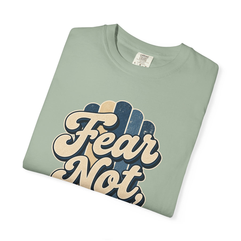 Fear Not For I Am With You T-Shirt — Isaiah 41:10 Christian Tee