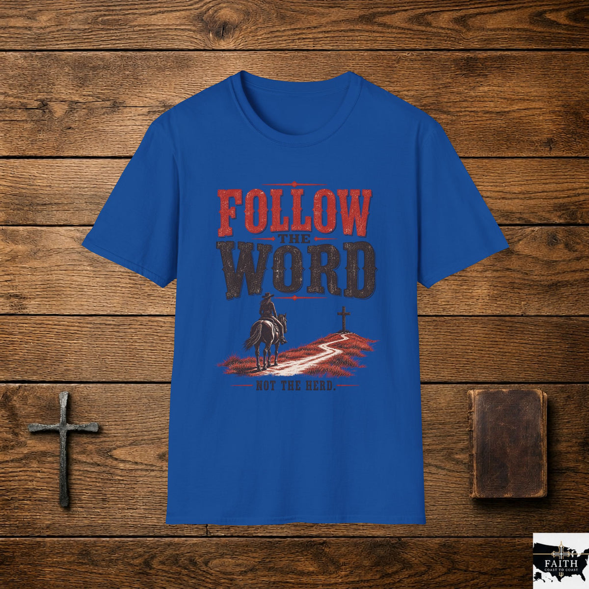 Follow the Word T-Shirt | Western Cowboy Cross Faith Typography