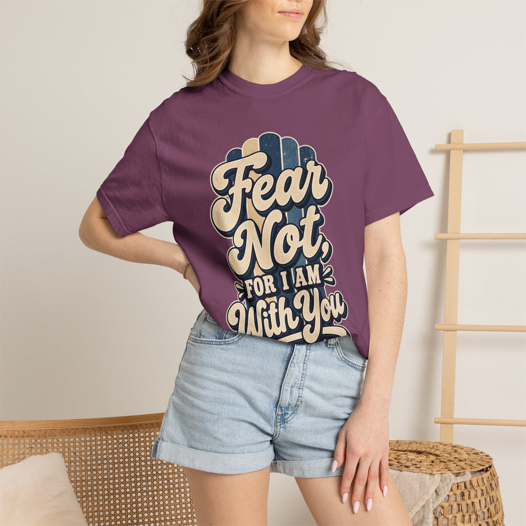 Fear Not For I Am With You T-Shirt — Isaiah 41:10 Christian Tee