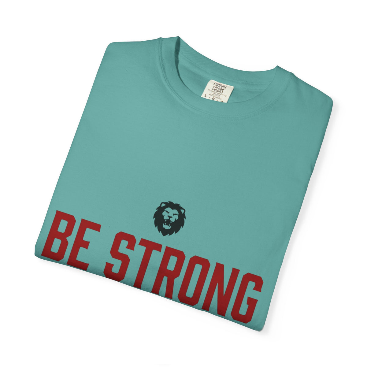 Be Strong and Courageous T-Shirt — Joshua 1:9 Christian Tee