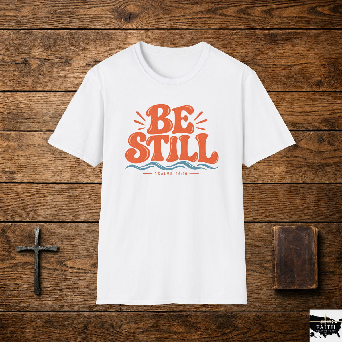 Be Still Christian T-Shirt — Inspirational Faith Tee (Psalm 46:10)