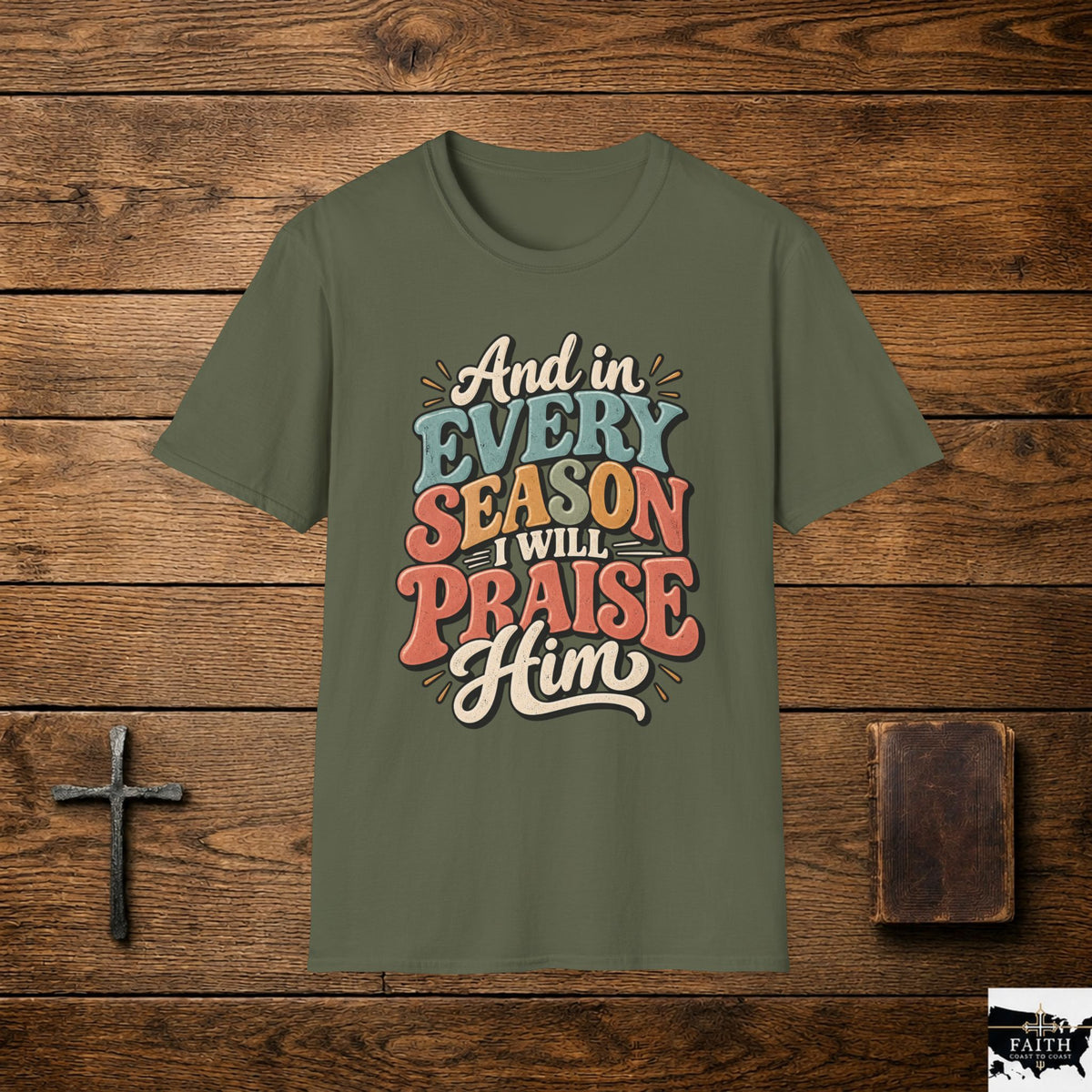 Christian T-Shirt - "And In Every Season I Will Praise Him" Faith Tee