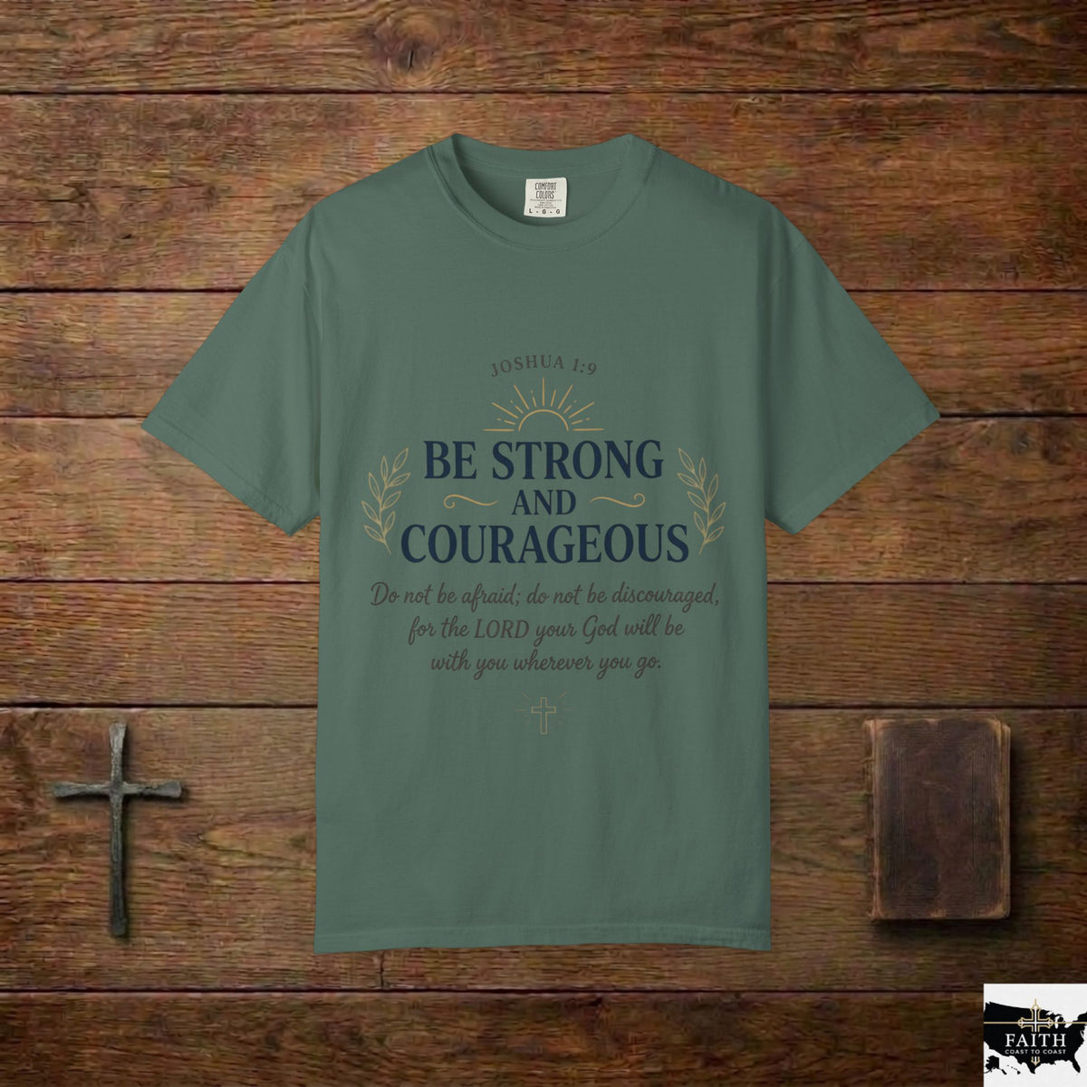 Be Strong and Courageous Christian T-Shirt — Joshua 1:9 Inspirational Tee