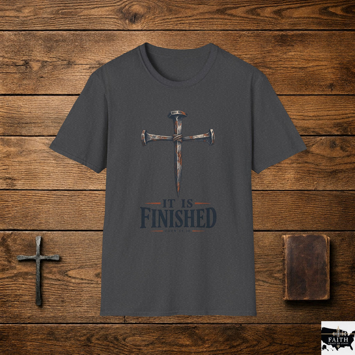 Christian 'It Is Finished' Nail Cross T-Shirt — Faith-Based Easter & Everyday Devotional Tee