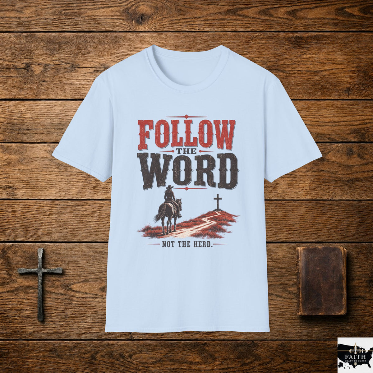 Follow the Word T-Shirt | Western Cowboy Cross Faith Typography