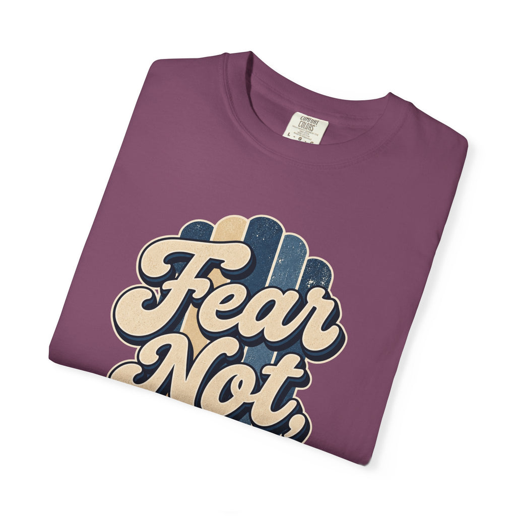 Fear Not For I Am With You T-Shirt — Isaiah 41:10 Christian Tee