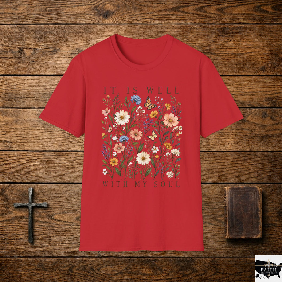 It Is Well With My Soul Floral T-Shirt — ChristianFaith Inspirational Tee