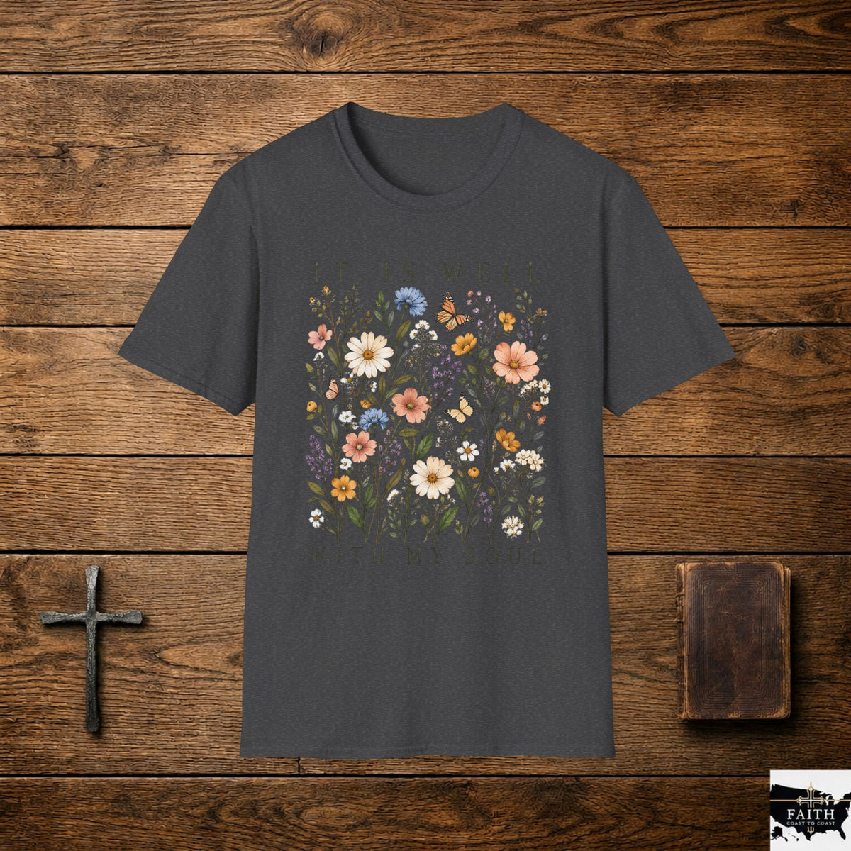 It Is Well With My Soul Floral T-Shirt — ChristianFaith Inspirational Tee