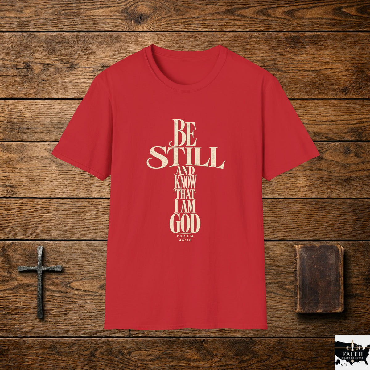 Be Still and Know That I Am God T-Shirt | Christian Scripture Tee