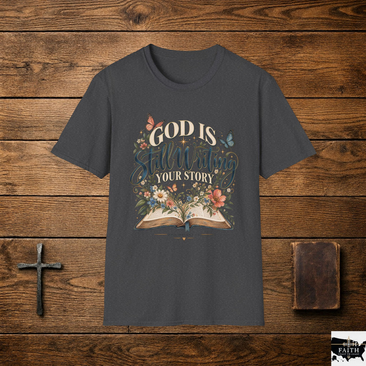 God Is Still Writing Your Story T-Shirt | Christian Faith Scripture Tee
