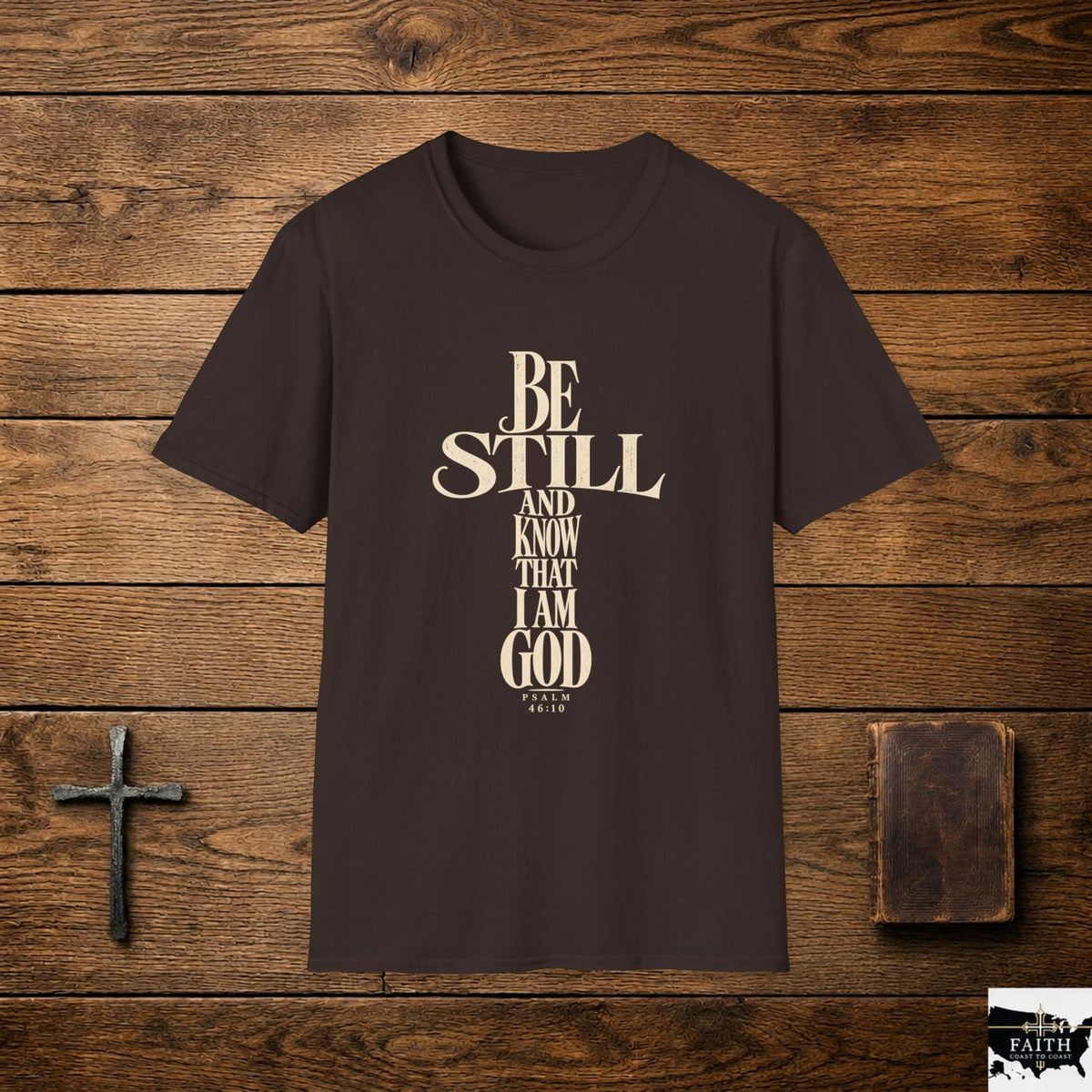 Be Still and Know That I Am God T-Shirt | Christian Scripture Tee