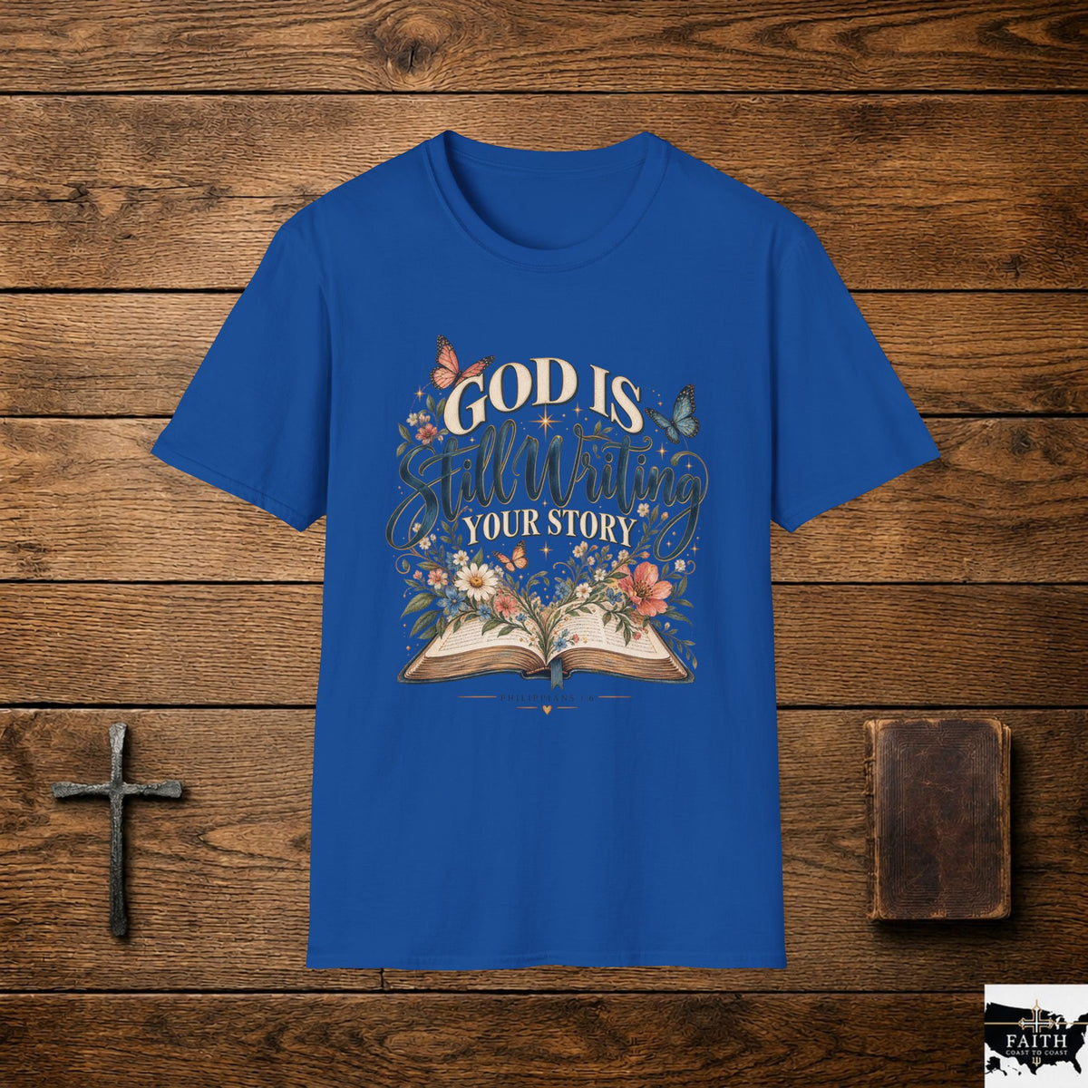 God Is Still Writing Your Story T-Shirt | Christian Faith Scripture Tee