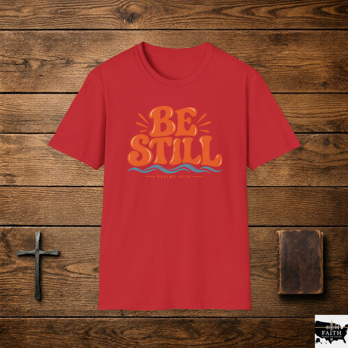 Be Still Christian T-Shirt — Inspirational Faith Tee (Psalm 46:10)