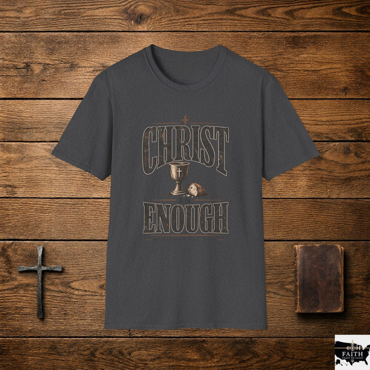 Christ Is Enough T-Shirt | Communion Chalice Cross Faith Shirt